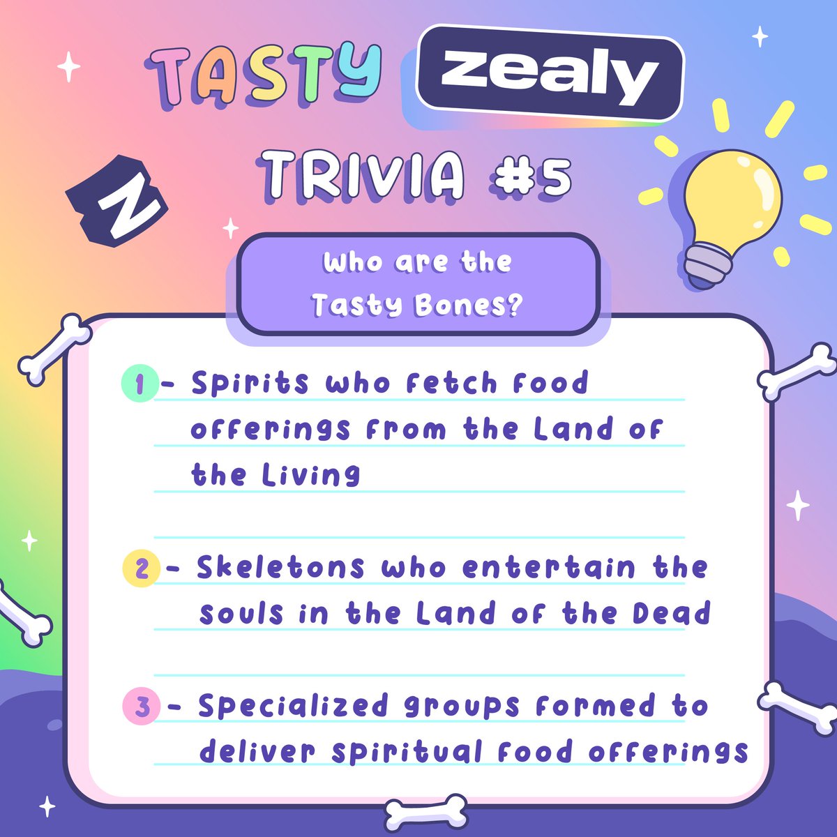 Who are the Tasty Bones?  

1 - Spirits who fetch food offerings from the Land of the Living 
2 - Skeletons who entertain the souls in the Land of the Dead 
3 - Specialized groups formed to deliver spiritual food offerings  

zealy.io/c/tastybonesnf…

#TastyZealy