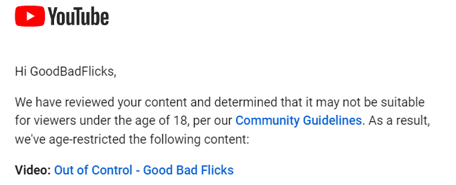 Youtube being a bunch of nannies again. 2 videos marked 18+ within minutes of each other. Teenage Caveman was fine for 11 years but now its offensive.

So a 17 year old can watch these R rated movies but must be 18 to hear me talk about these movies. Oh no, mild swearing!