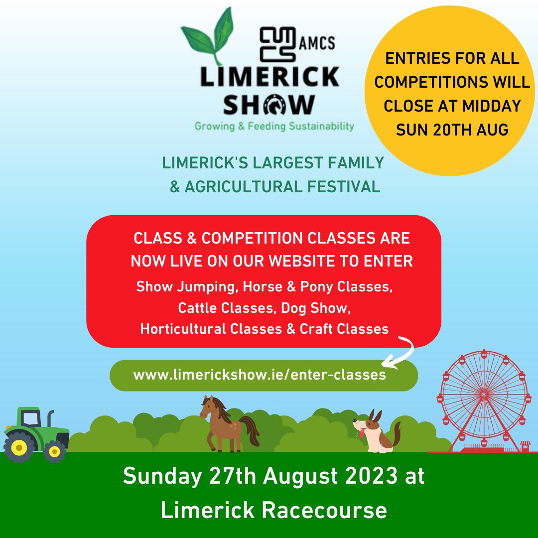 Visit our website to enter now: limerickshow.ie/enter-classes

ENTRIES WILL REOPEN ON MONDAY 21ST
THESE ENTRIES WILL NOT BE INCLUDED IN THE CATALOGUE.

#Limerick #LimerickShow #AgShow #Agriculture #Farming #SummerShow #LimerickEvents #SummerEvents #FamilyEvent #AMCSgroup