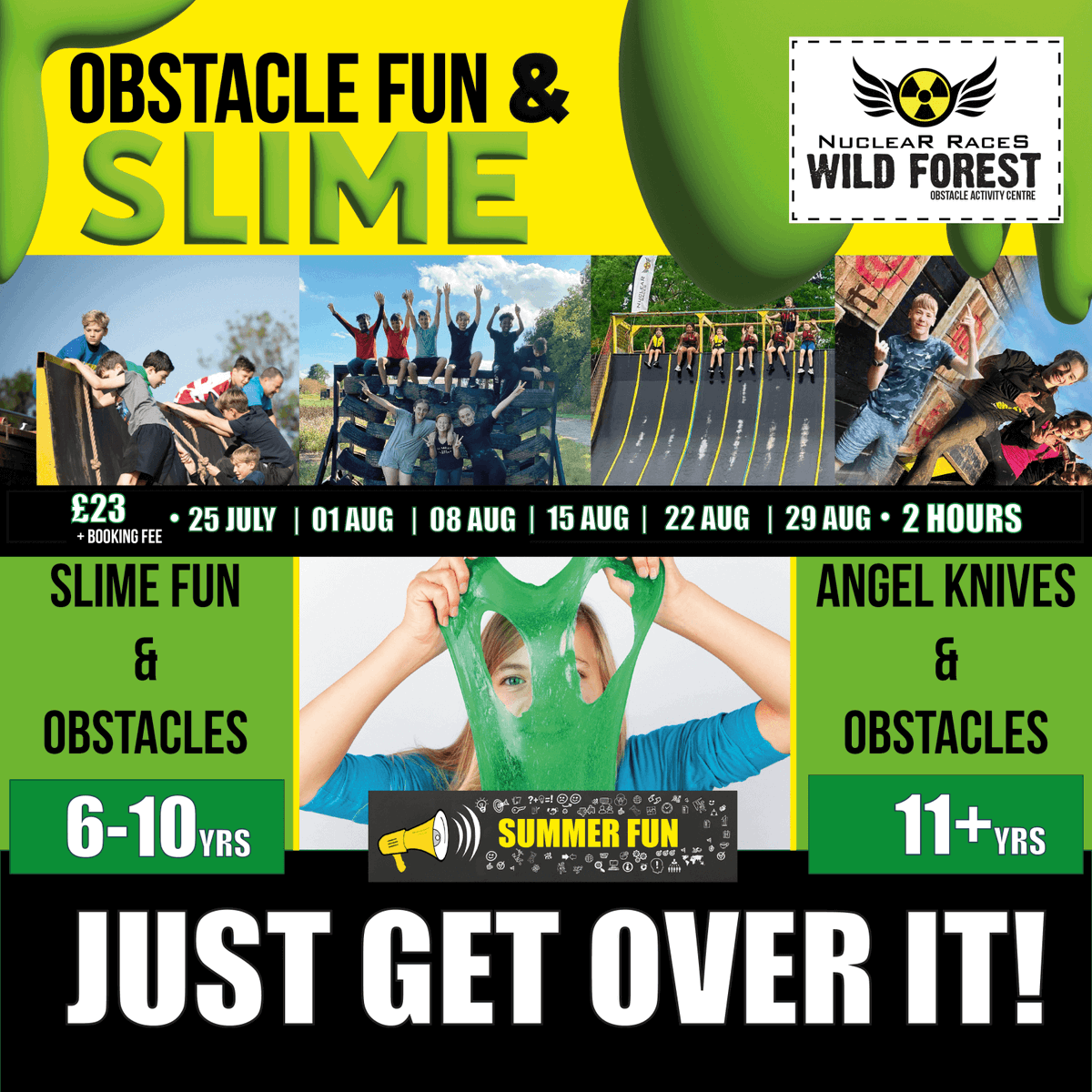 Just Get Over It at Nuclear Races Wild Forest!
👉6-10 year old obstacle course and slime fun
👉11-16 year old obstacle fun and deathslide!
For more information and to book visit wild-forest.co.uk/justgetoverit23