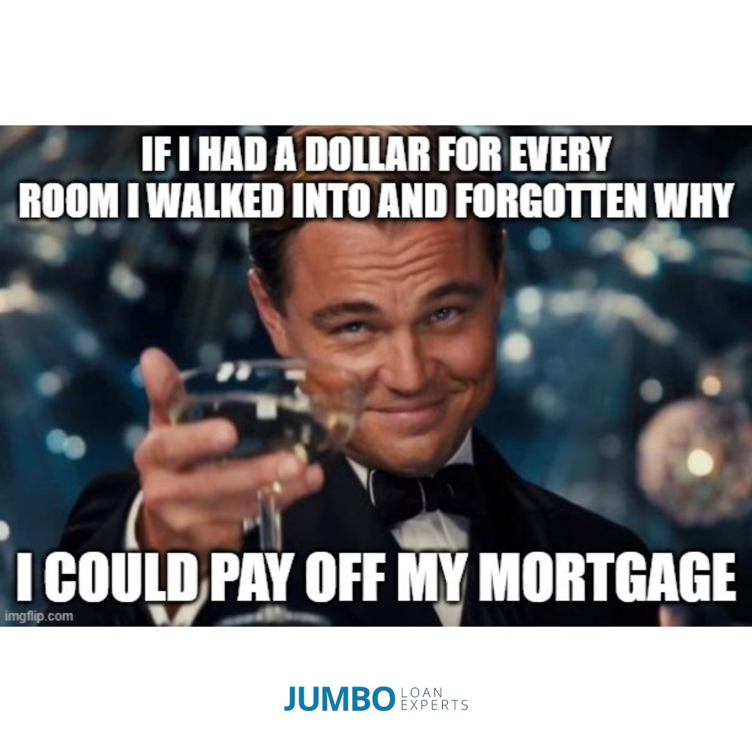 If I had a dollar for every room I've walked into and forgotten why... I could pay off my mortgage! 😂 

#FunnyFriday #RealEstateLaughs #JumboLoanExperts