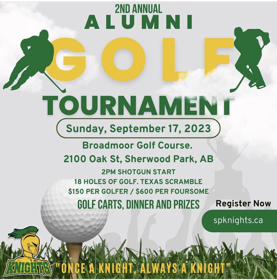 Golf Tournament is selling quick so make sure you get your team registered and paid ASAP! Open to All. spknights.ca and click on golf tournament link on the home page. Registration fees can be etransferred to golf@spknights.ca
