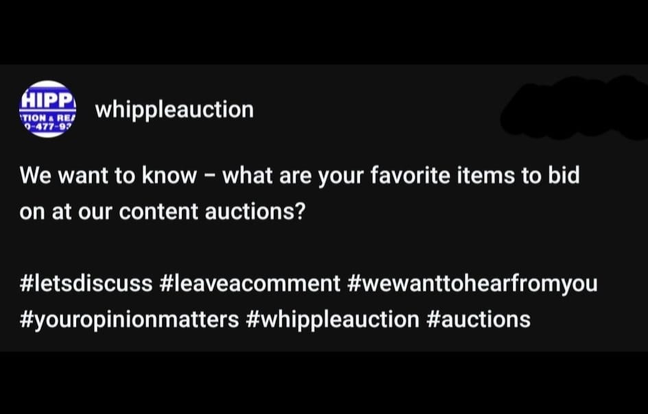 What do you like to bid on? Let us know!

#whippleauction #auctions #letsdiscuss #leaveacomment #youropinionmatters #wewanttohearfromyou