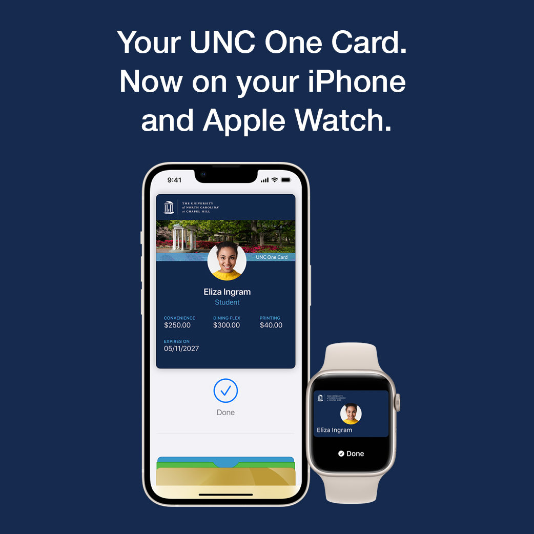 Your iPhone is always with you.
And now so is your #UNC One Card.

Add your One Card to Apple Wallet and use your mobile One Card to pay for food and vending, open campus doors, check out library books and more.

To get started, visit go.unc.edu/mobileonecard.