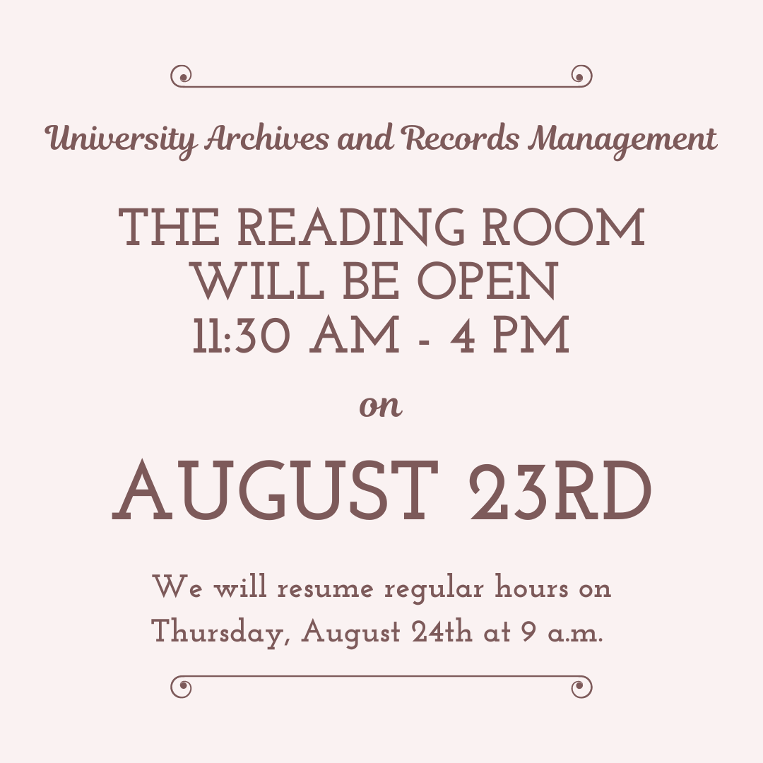 UW Archives and Records Management Reading Room hours on Wednesday, August 23rd will be from 11:30 a.m. to 4 p.m. We will resume regular hours on Thursday, August 24th at 9 a.m.