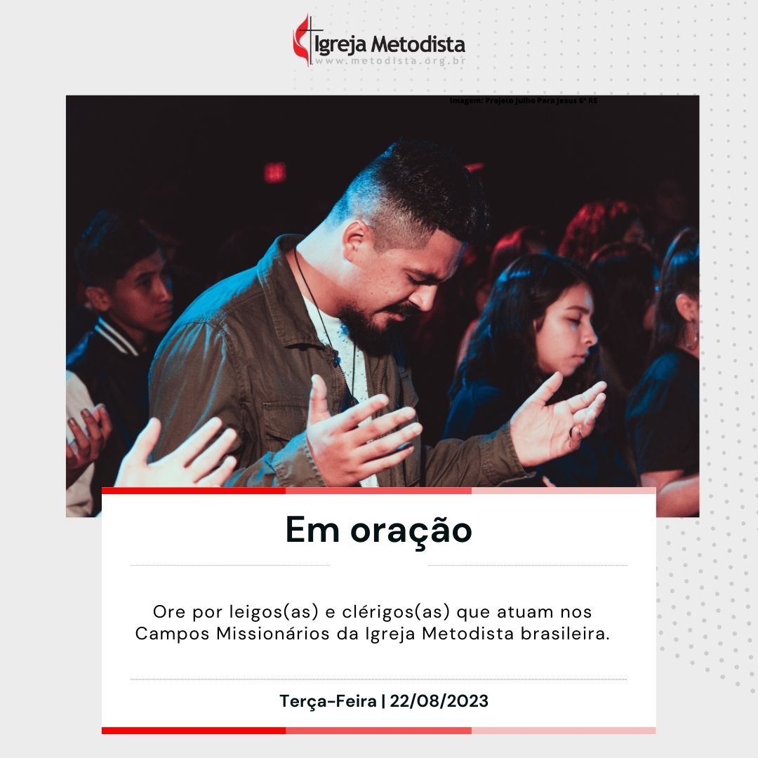 #EmOracao

Ore por leigos(as) e clérigos(as) que atuam nos Campos Missionários da Igreja Metodista brasileira.

Acesse o nosso site e veja os pedidos de oração dessa semana.