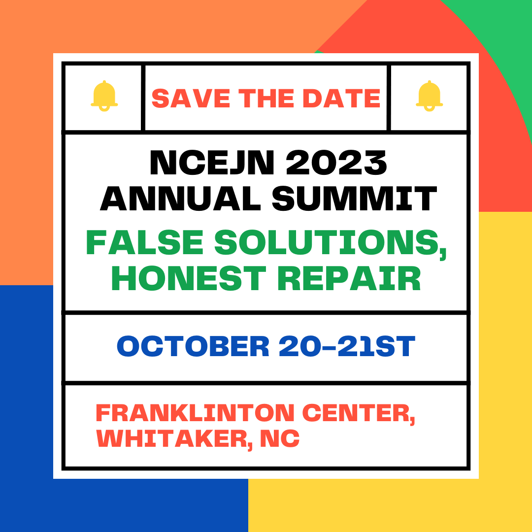 Announcing  our 2023 Summit!! Join us at the Franklinton Center in Whitaker, NC on  October 20-21st to connect with community members, organizers,  academics, and more; strategize ways to support our networks; and fight  the corporations and governments causing harm.