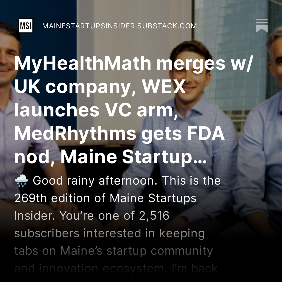 New edition of the newsletter went out today. Stories include:

👉 <a href="/MyHealthMath/">MyHealthMath</a>, which we selected as a Maine Startup to Watch in 2019, merges w/ UK company
👉 WEX launches VC arm to invest in EV infrastructure
👉 MedRhythms gets FDA nod

and more... mainestartupsinsider.substack.com/p/maine-startu…