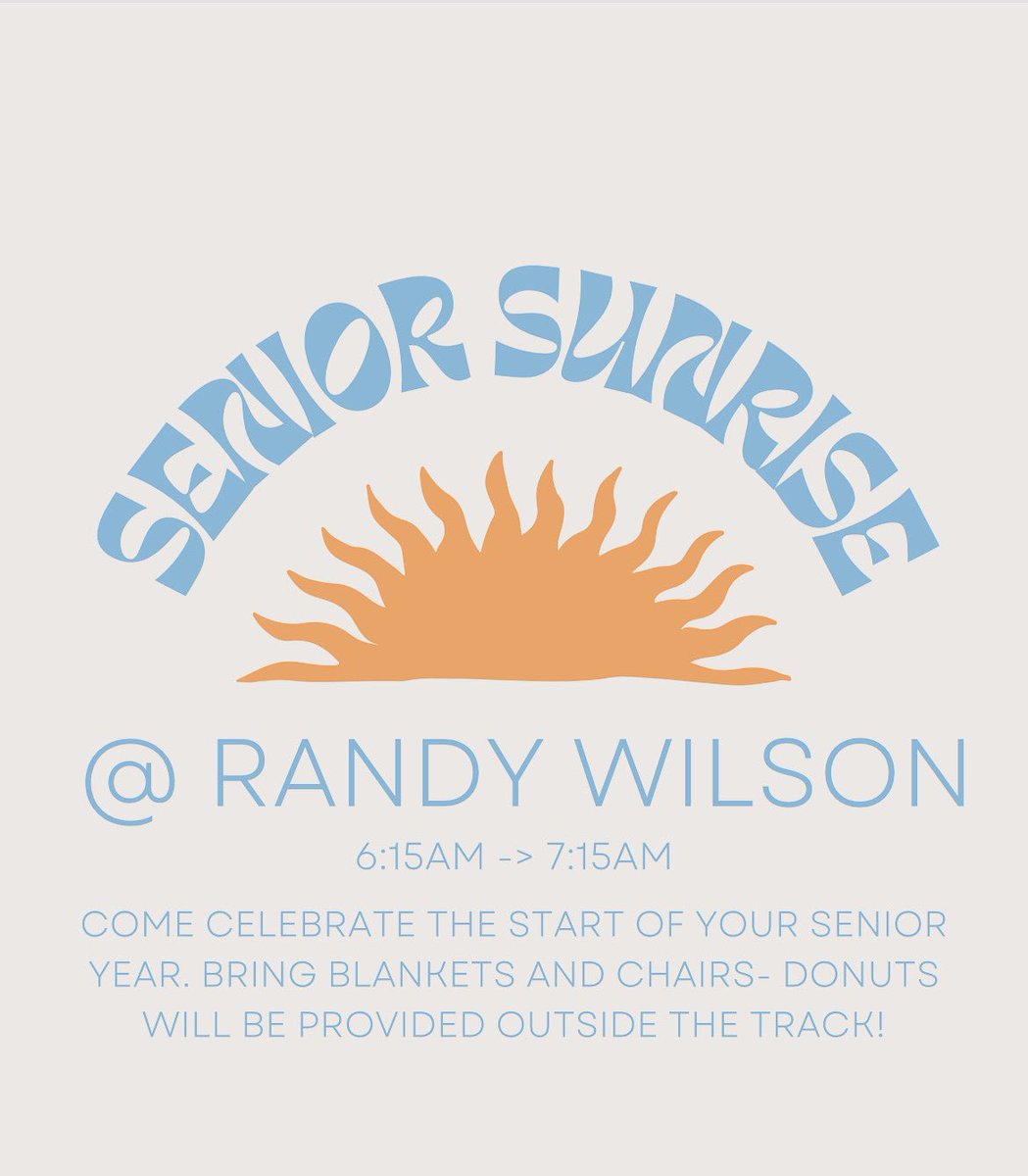 senior sunrise!! bring your lawn chairs &amp; blankets! donuts will be provided off of the track and away from the turf! seniors, come celebrate the start to your senior year!!!