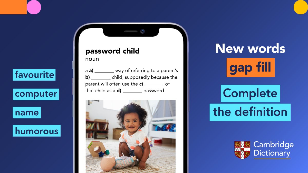 CambridgeWords's tweet photo. Can you complete the definition of ‘password child’? 🤔🔑
Check your answers and find more new words on our blog! 👇
https://t.co/KVNEivsv2V
#CambridgeDictionary #NewWords #Vocabulary #LearnWords #EnglishLanguage https://t.co/QgsNUDpTWq