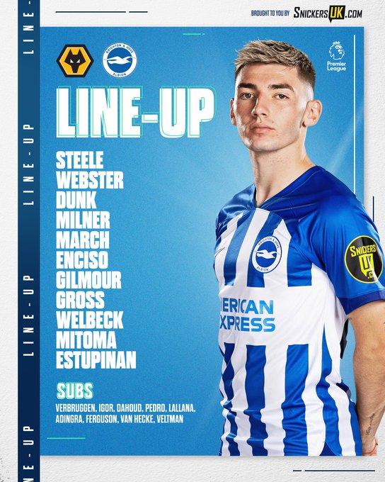 Albion's team to take on Wolves featuring an image of Billy Gilmour: 

Steele, Webster, Dunk, Milner, March, Enciso, Gilmour, Gross, Welbeck, Mitoma, Estupinan. 

Come on Albion!