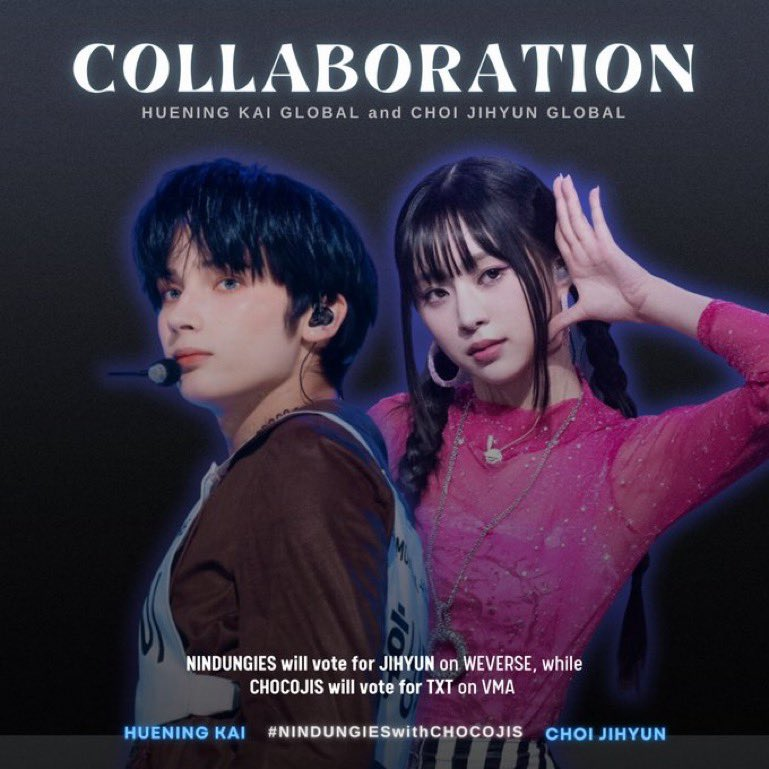 [📢] COLLABORATION

CHOCOJIS! We are excited to announce our collaboration with <a href="/HueningkaiBase/">HUENINGKAI GLOBAL</a>!

With this news out, NINDUNGIEs will vote for JIHYUN on Weverse, and CHOCOJIs will vote TXT at the VMAs. Please vote for JIHYUN + TXT everyday!

#JIHYUN #지현 #HUENINGKAI #휴닝카이