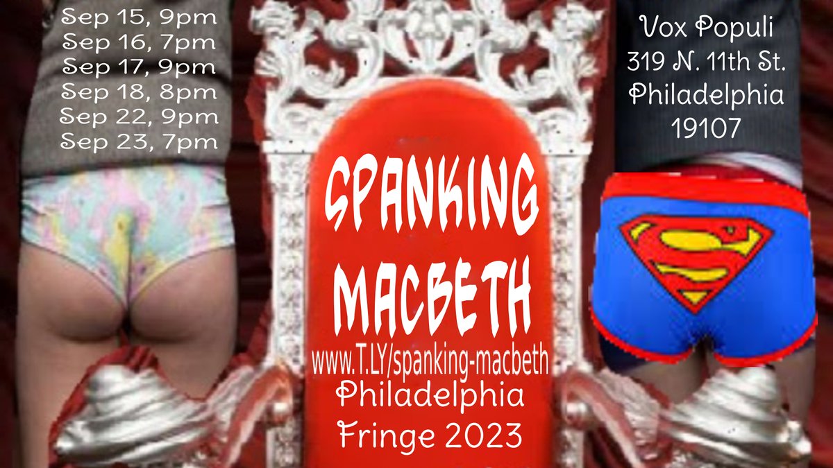 A Philadelphia Fringe Event!
Tix: t.ly/spanking-macbe…
fb.me/e/31GIewgUx
Sept 15, 2023 9pm
Sept 16, 2023 7pm
Sept 17, 2023 9pm
Sept 18, 2023 8pm
Sept 22, 2023 9pm
Sept 23, 2023 7pm
Vox Populi
319 NORTH 11TH ST.
3RD FLR, PHILADELPHIA PA 19107
