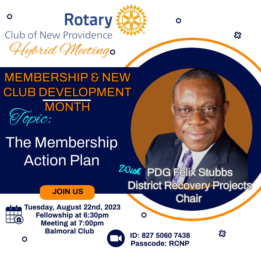 Tuesday August 22nd PDG Felix Stubbs will present will be on the topic "The Membership Action Plan" Join us! We will be HYBRID. Fellowship 6:30 Meeting 7:00 p.m. Balmoral Club on Stanford Drive or zoom ID: 827 5060 743 Passcode: RCNP #rcnp #createhopeintheworld