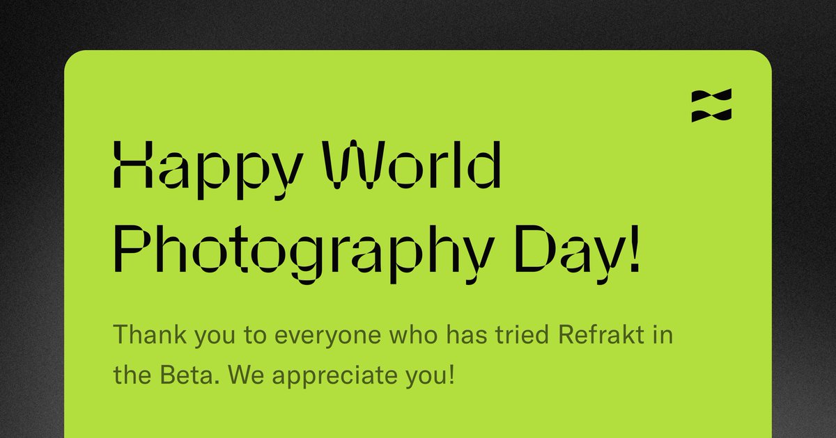 Happy World Photography Day! We wanted to say a quick thank you to all those on Refrakt sharing their work. It’s truly lovely to see and we appreciate you all!