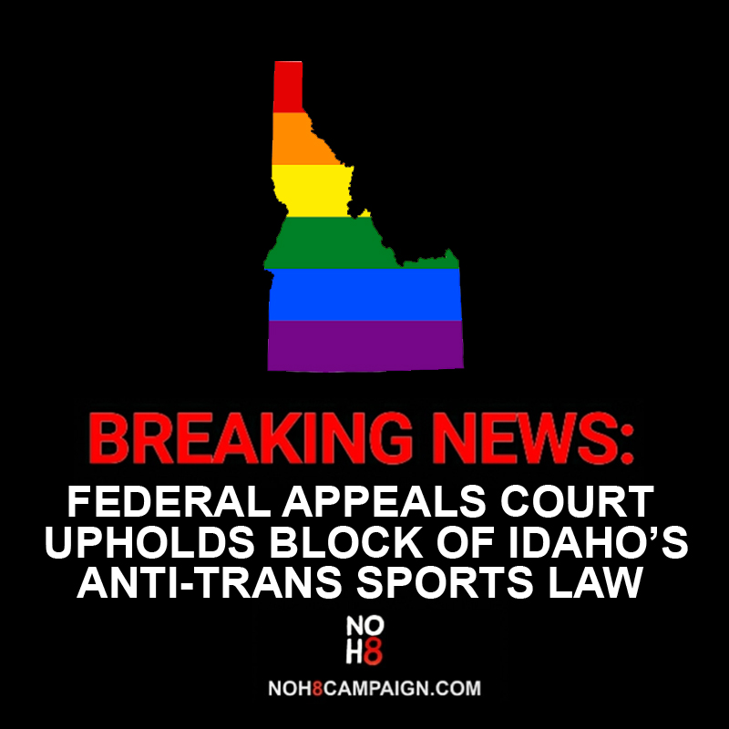 BREAKING: Federal appeals court upholds block of Idaho's anti-trans sports law #NOH8