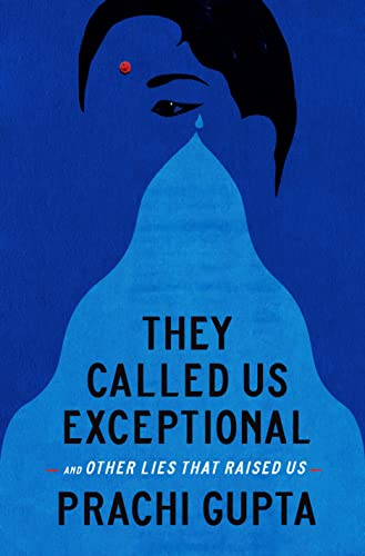 'They Called Us Exceptional: And Other Lies That Raised Us' by Prachi Gupta. In this passionate memoir, journalist Gupta ('AOC: Fighter, Phenom, Changemaker') details the stresses she endured growing up in a volatile Indian American family. pwne.ws/3s2lJhu
