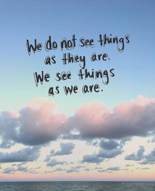 When you look with your eyes, what do you see? What you see depends on how you have trained your brain. Or how your brain has been trained. Hence,