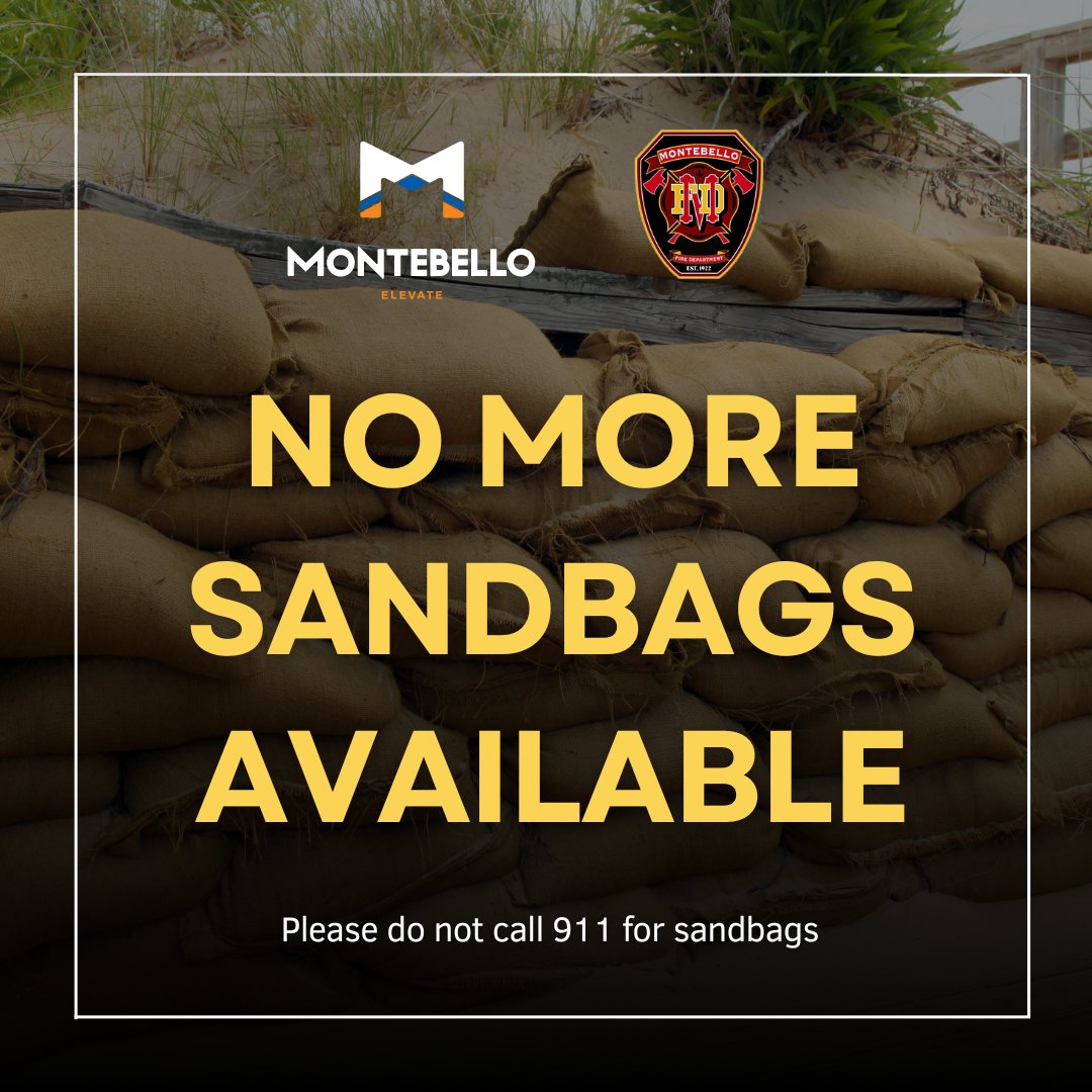 ❗️ATTENTION MONTEBELLO RESIDENTS❗️

The Montebello Fire Department has given away all available sandbags. No additional sandbags will be available. 

Please do not call 911 for sandbags.