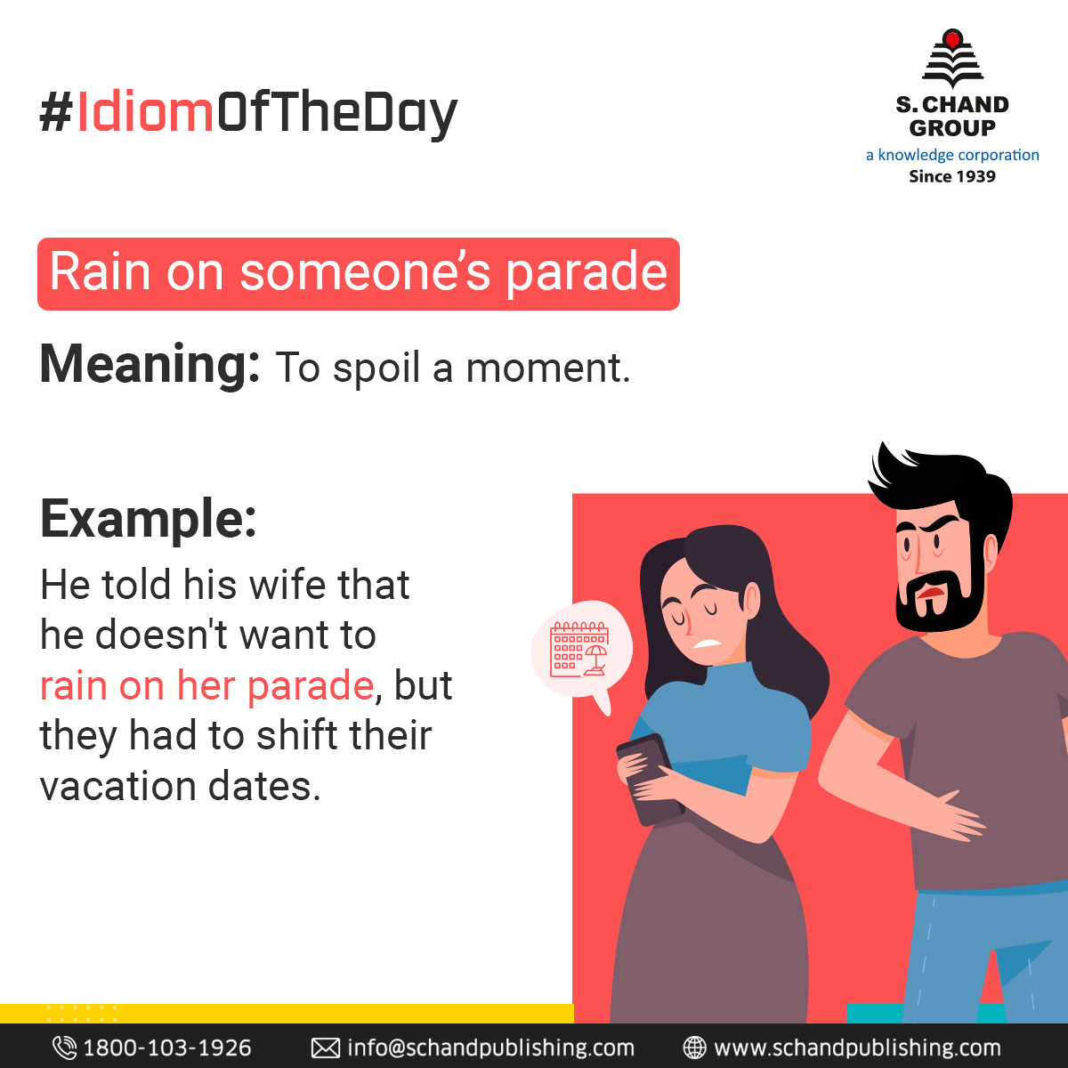 Has anyone ever rained on your parade? Tell us in the comments below.

#SChand #SChandPublishing #EnglishIdioms #Idioms #IdiomOfTheDay #LanguageSkills #ExpandYourVocabulary #CommunicationSkills #BoostYourKnowledge