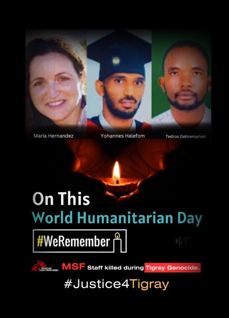 On this #WorldHumanitarianDay we pay tribute to the sacrifices that aid workers make to help other’s during the ongoing #TigrayGenocide & we demand Justice for the victims.
♦️WE REMEMBER YOU 💔🙏
#WHD2023 #Justice4Tigray 
@MSF @hrw @UNHumanitarian @TgNgsti @MSF_USA @UNGeneva  @UN