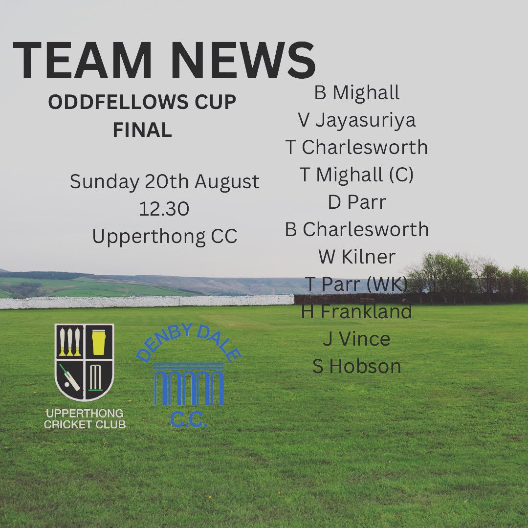 It’s that time again, here is your Upperthong CC team to face Denby Dale in the Oddfellows Cup Final!