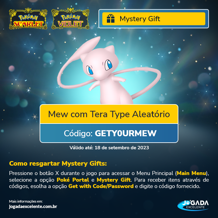 Jogada Excelente on X: Pokémon Scarlet e Violet: Mew com Tera Type  Aleatório será distribuído através de Mystery Gift até 18 de setembro de  2023. Código: GETY0URMEW Esse código NÃO É PARA