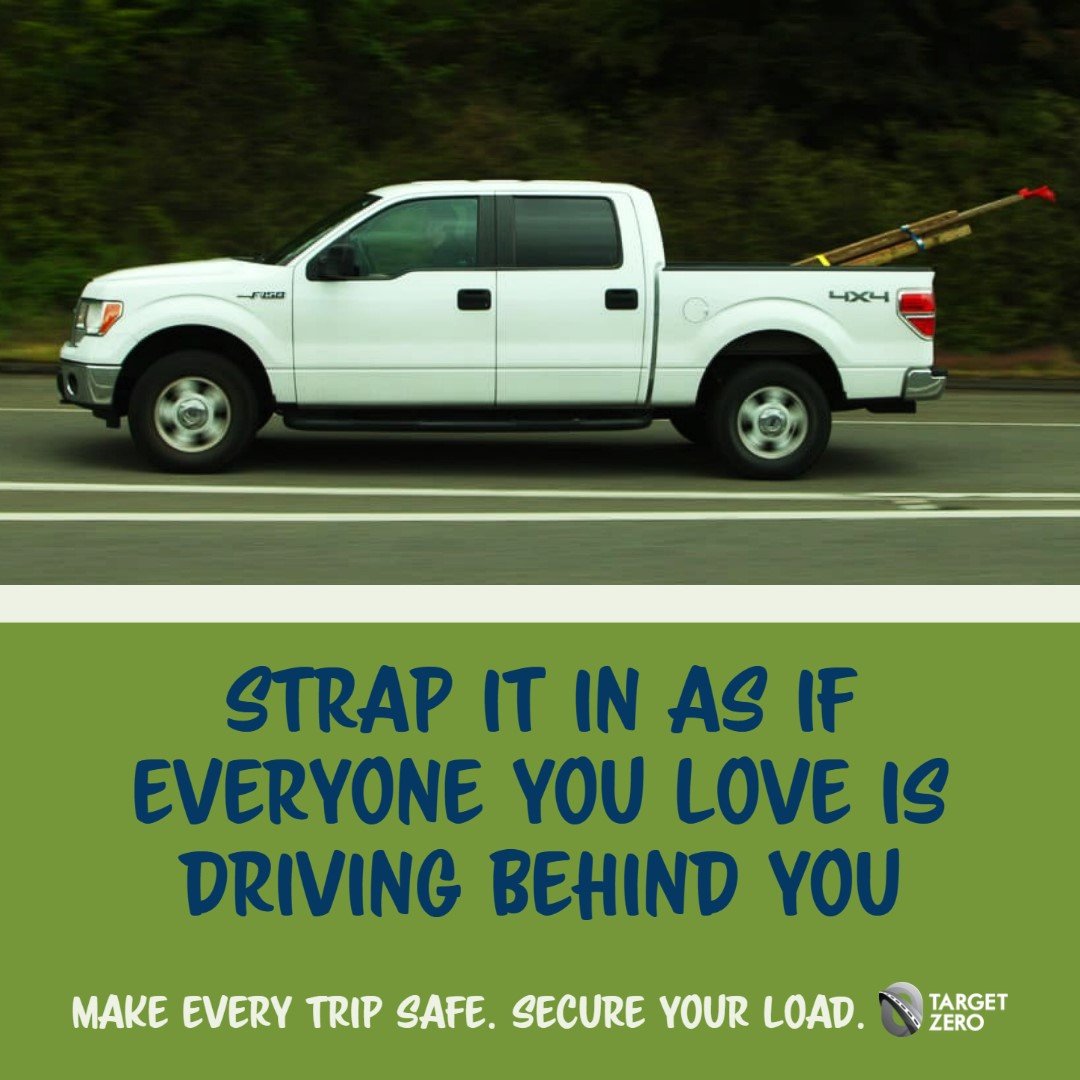 Traffic Tuesday - Secure Your Load

Strap it in as if everyone you love is driving behind you.

#TargetZero #SecureYourLoad