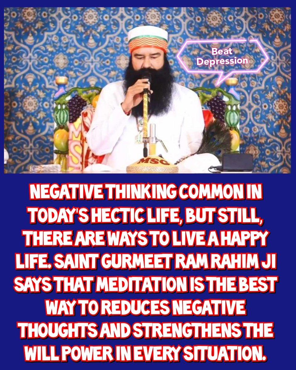 SimranInsa97261's tweet photo. The problem of stress and depression is troubling every  persons mind. Saint Gurmeet Ram Rahim Ji tells that if a person continuously practices the method of  meditation, he can lead a happy and stress free life by getting rid of the problem of stress. #BeatDepression https://t.co/86labEAzaj