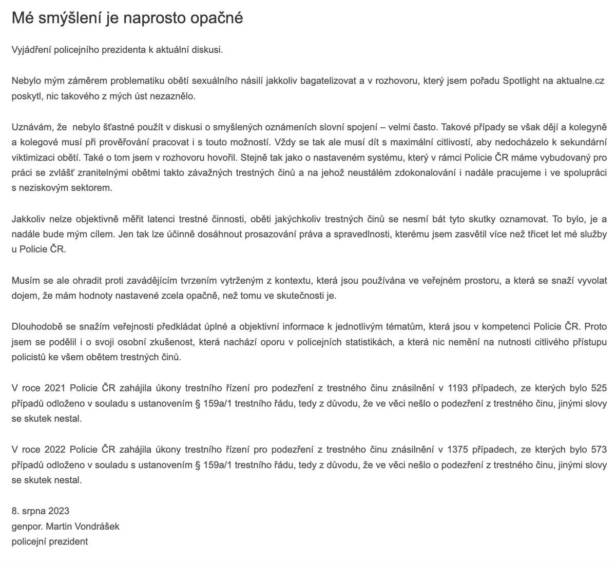1/2 Za tým <a href="/SpotlightCz/">SpotlightCZ</a> se chci ohradit, že vyjádření policejního prezidenta je vytržené z kontextu, jak tvrdí. Kdokoliv o tom pochybuje, ať si celý rozhovor pustí v plné verzi (zde aktln.cz/ZYLCyv), ve které nestříháme a sám zhodnotí, jak výrok Martina Vondráška vyznívá.