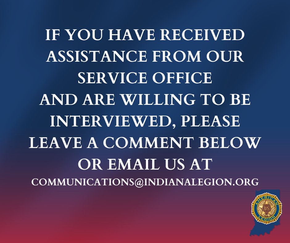 If you have received assistance from our service office
and are willing to be interviewed, please leave a comment below or email us at communications@indianalegion.org.