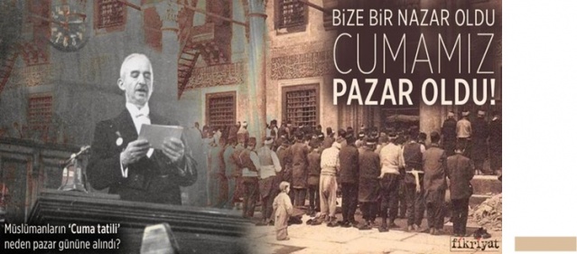 83 yıl önce, Cuma tatili uygulaması son buldu. Hemen ardından Yahudilerin hafta tatili olan cumartesi günleri yarım gün tatil edildi; 1974 yılında ise, cumartesi tatili tam güne çıkarıldı. “modernleşme” kılıfında “batılılaşma” dayatmasının birer parçalarıydı.
CUMA TATİL OLSUN