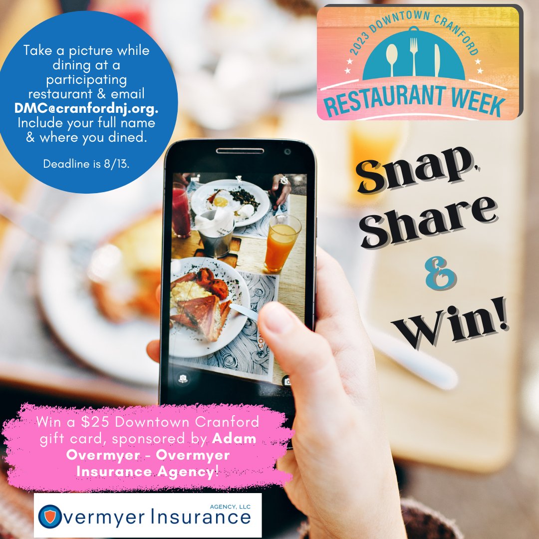 Every chance you dine out during Restaurant Week, you have a chance to win! Take a picture while enjoying a meal at a participating restaurant and email it to DMC@cranfordnj.org. Three people will win a $25 Downtown Cranford gift card, donated by Overmyer Insurance Agency.