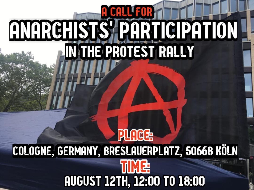 A call for anarchists' participation in the protest rally in Cologne (August 12).

Place of protest rally in Cologne, Germany: Breslauerplatz, 50668 Köln
Time: August 12th, 12:00 to 18:00
