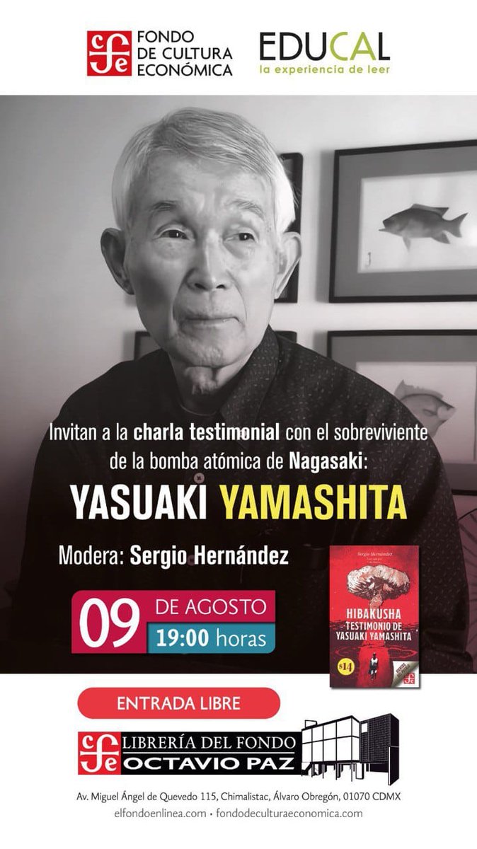 LibreriasEducal's tweet image. Te invitamos a la charla con Yasuaki Yamashita, sobreviviente de la bomba atómica de #Nagasaki, mañana a las 19 hrs. en la #LibreríaOctavioPaz.

Encuentra su historia en el libro &quot;Hibakusha: Testimonio de Yasuaki Yamashita&quot;, escrito por #SergioHernández.

#EntradaLibre
@FCEMexico