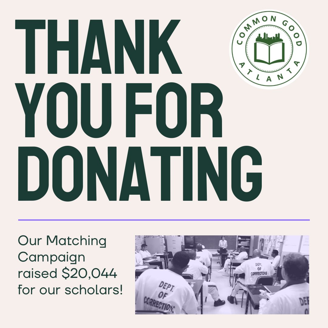 CommonGoodATL's tweet photo. Thank you to everyone who donated to our Matching Campaign! With your support, we raised $20,044, which helps us carry out the important work of providing higher education to incarcerated and formerly incarcerated individuals. https://t.co/xlTvSb7fNM