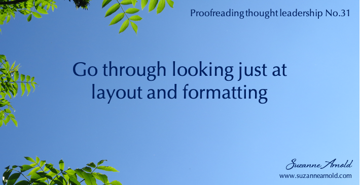 When #proofreading, don’t try to do it all at once. Check layout separately from typos – are chapter titles formatted consistently? Are page margins consistent? What about styling on graphics or boxes? #ThoughtLeadership #ProofreadingTips #CorporateCommunications #BusinessWriting