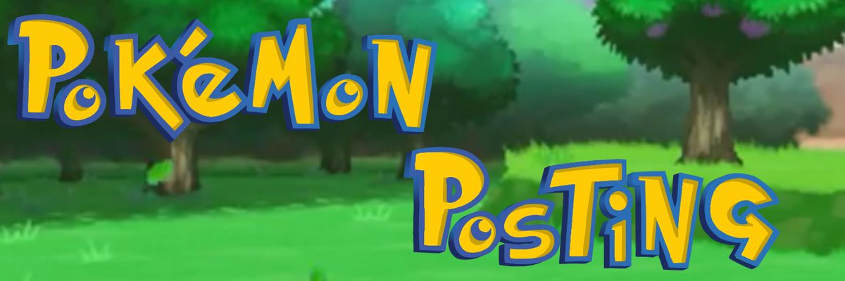 NEW BANNER!!! the text was drawn myself but the background is just one of the X&amp;Y random encounter backgrounds