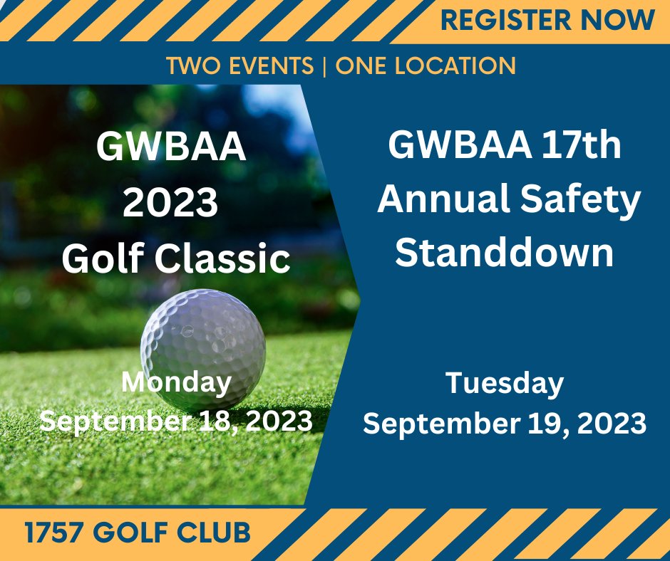 Sept. 18 and 19 - two of our most popular events both at the picturesque 1757 Golf Club in Dulles, Virginia. Register at: gwbaa.com for the GWBAA Golf Classic and the Safety Standdown.