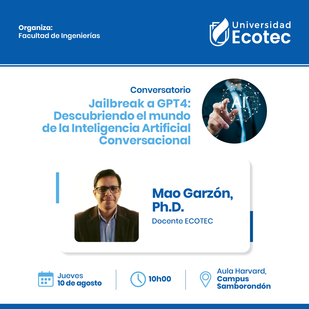 UnivEcotec's tweet photo. ¿Te preguntaste alguna vez cómo funciona la inteligencia artificial #IA conversacional? 🧠🤯

La Facultad de #Ingenierías realiza el Conversatorio "Jailbreak a GPT4: Descubriendo el mundo de la inteligencia artificial conversacional", donde exploraremos los avances más recientes en la IA y su impacto en nuestro entorno con @maogarzonq.

🗓 Jueves 10 de agosto
📍 Aula Harvard, campus #ECOTECSamborondón
🕢 10H00