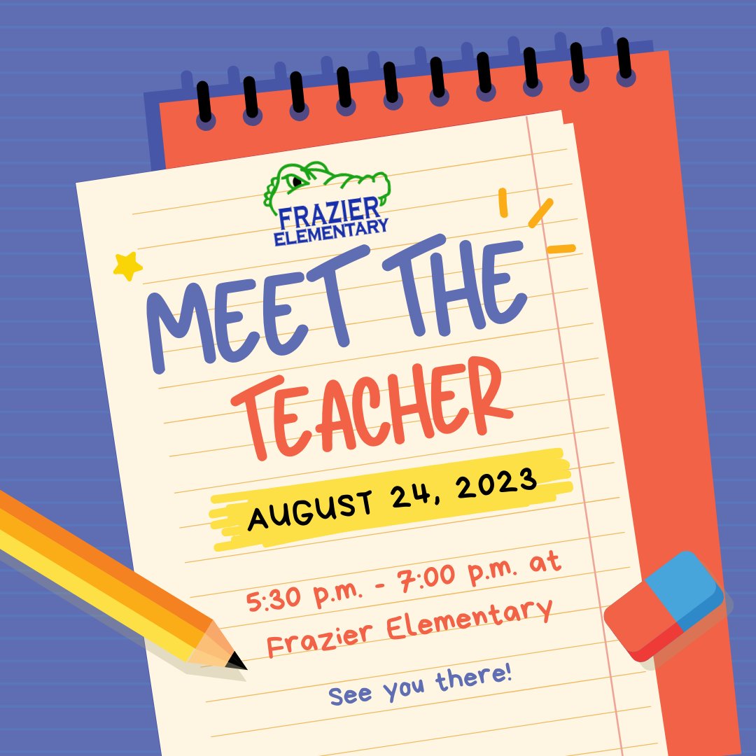Join us for Meet the Teacher at Frazier Elementary on August 24, 2023, from 5:30 p.m. - 7:00 p.m. We are very excited to see you!