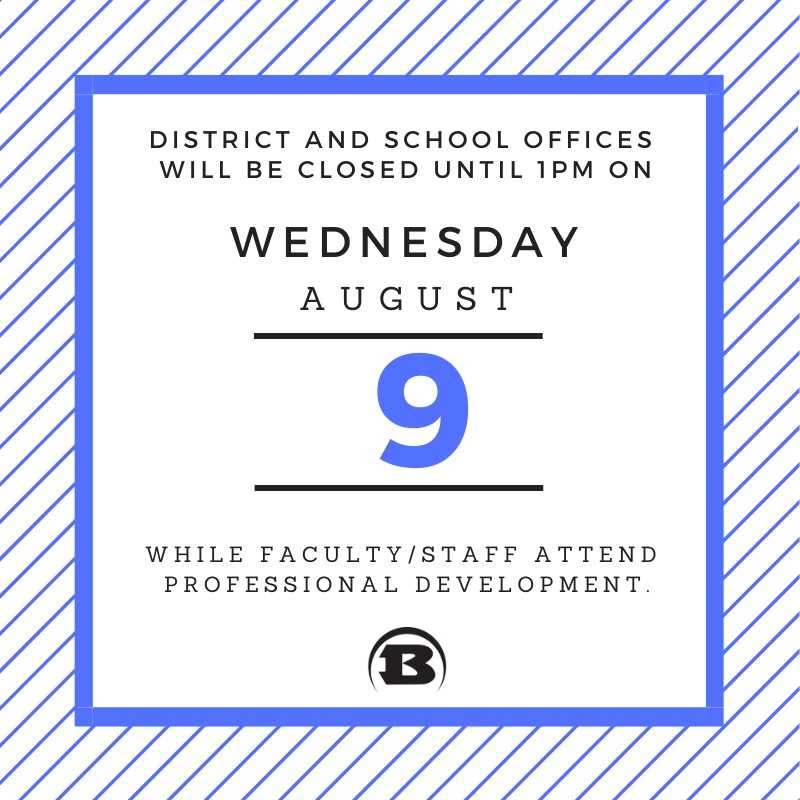 All district and school offices will be closed until 1pm on Wednesday, August 9 while faculty and staff attend professional development.