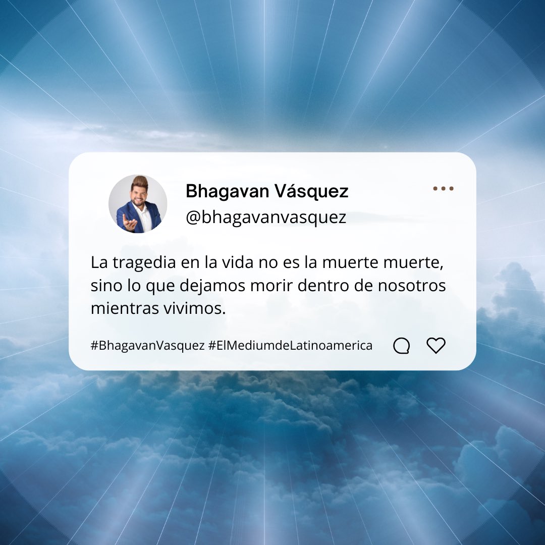 La tragedia en la vida no es la muerte muerte, sino lo que dejamos morir dentro de nosotros mientras vivimos.🧚🏼🧙🏻🌏 #8ago #bhagavanvasquez #medium #feliznoche #reflexiones