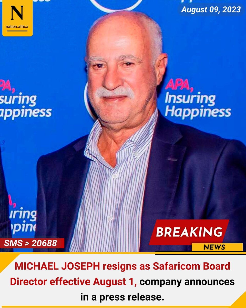 MICHAEL JOSEPH resigns as Safaricom Board Director effective August 1, company announces in a press release.