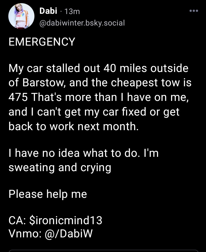 EvilDabi's tweet photo. I'm back on here because this is an emergency. 

I'm stuck outside Barstow, if you know what that means, then you'll understand the $475 they want to tow my car. 

CA: ironicmind13
Vnmo: @/DabiW https://t.co/mxfuLgnheN