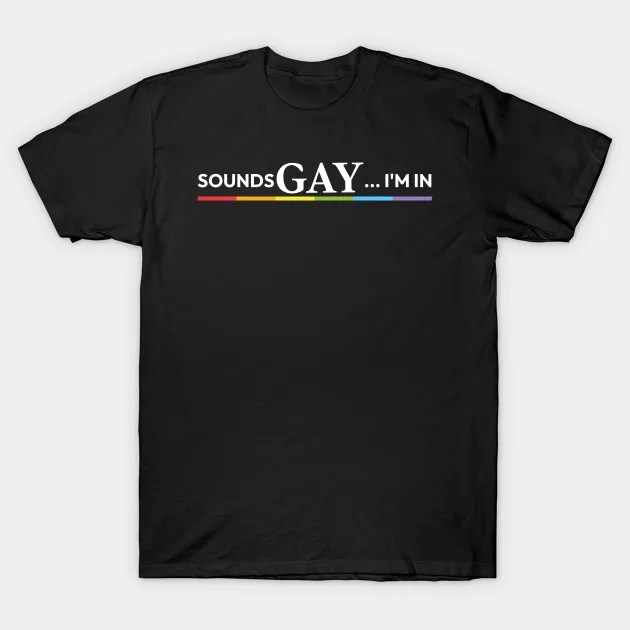 Check out this Funny Gay Pride Shirt | ' Sounds Gay I'm In ' design on @TeePublic! tee.pub/lic/KgLsBX5V-08 
#SoundsGayImIn #ProudAndLoud #EmbraceDiversity #LoveIsLove #InclusiveVibes #SupportEquality #LGBTQCommunity #CelebratingDifferences #BeYourself #EmbracingIdentity