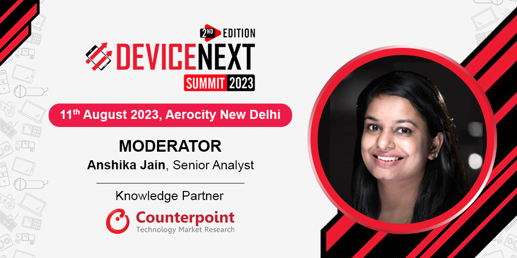 Counterpoint Research will be joining DeviceNext Summit as Knowledge Partners. Our Senior Analyst @anshikajain41, will serve as the moderator for an insightful discussion on 'Building a Level-Playing 'Make in India' Ecosystem for Smart Devices.'

Interested in discussing further…