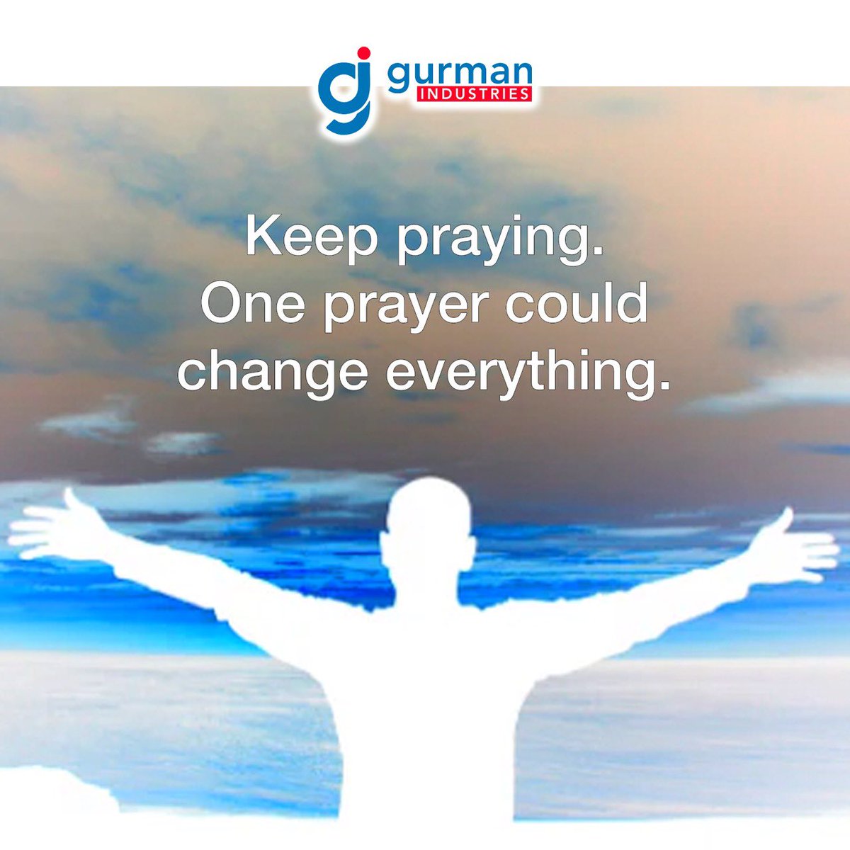 #Keep #Praying #One #prayer #could #change #everything #GurmanIndustries