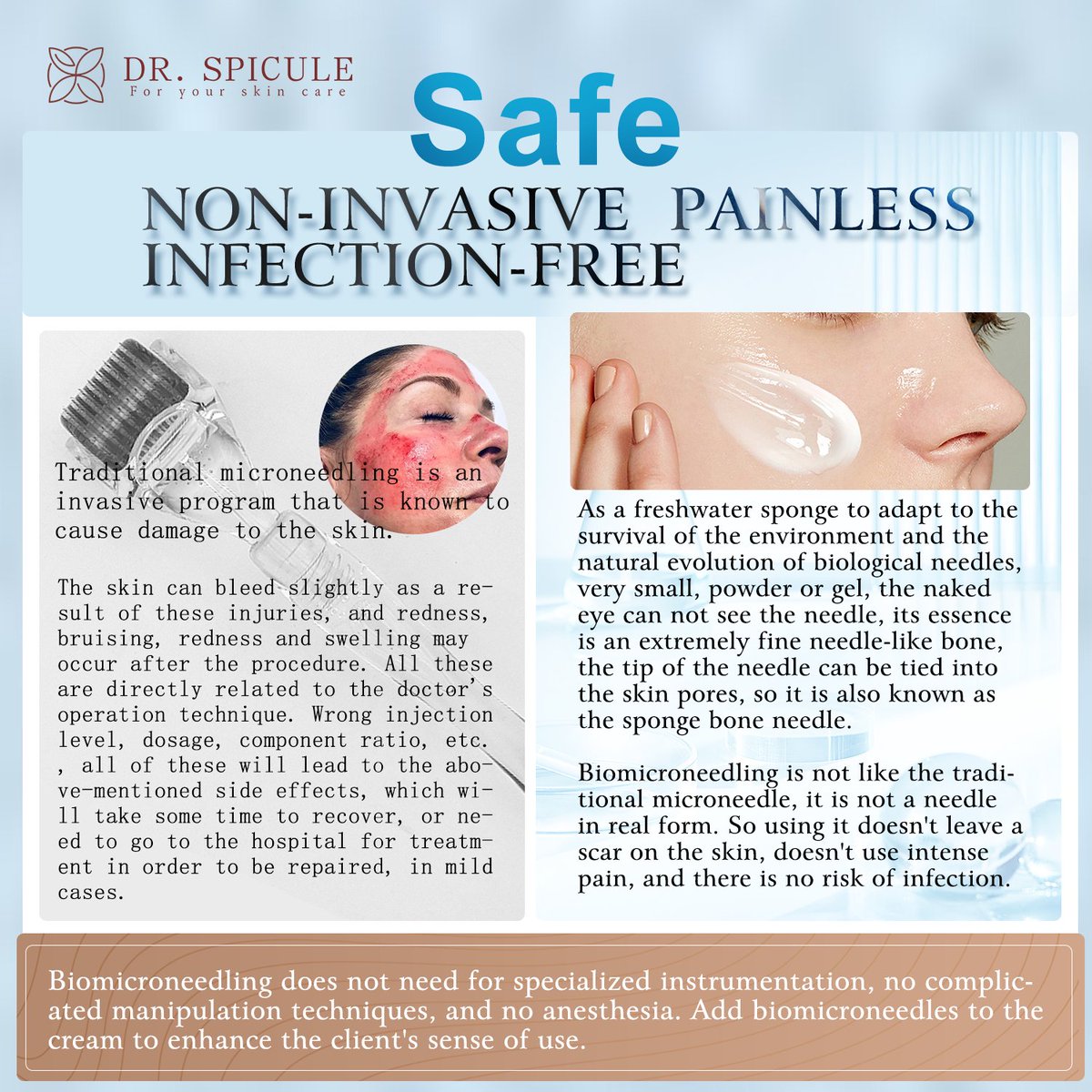 Why is DR. SPICULE safe?
#NONINVASIVE 
#PAINLESS
#INFECTIONFREE
#Biomicroneedling does not need for specialized instrumentation, no complicated manipulation techniques, and no anesthesia. Add #biomicroneedles to the cream to enhance the client's sense of use.
👇 👇 👇