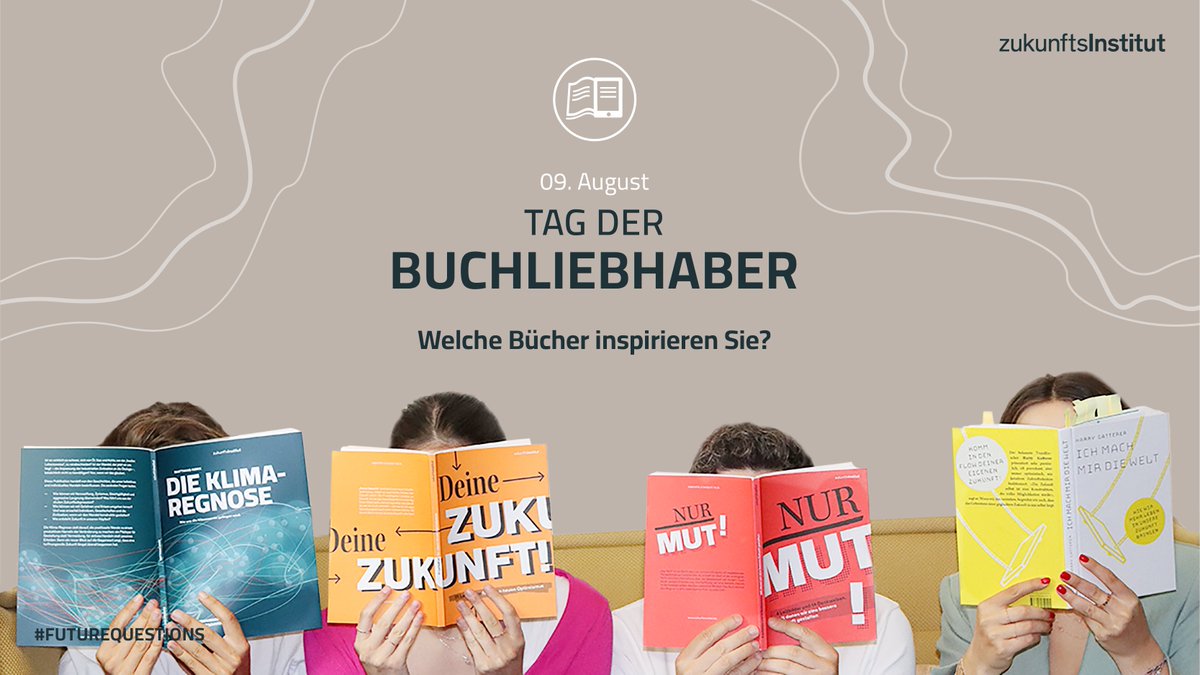 Heute ist Tag der Buchliebhaber, der das Lesen ganz im Sinne des #Megatrends #Wissenskultur als Quelle der #Inspiration, #Bildung und #Unterhaltung zu würdigt. Vier inspirierende Beispiele sind: "Die Klima-Regnose", "Deine Zukunft!", „Nur Mut!“ und „Ich mach mir die Welt“.